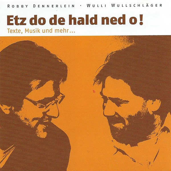 Robby Dennerlein & Wulli Wullschläger - Ez do de hald ned o!