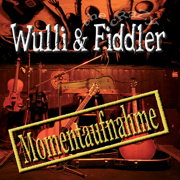 Wulli & Fiddler - Momentaufnahme