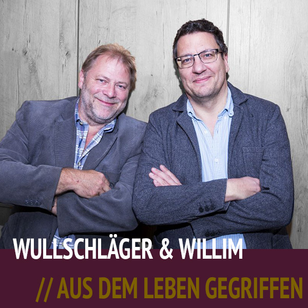Wullschläger & Willim - Aus dem Leben gegriffen